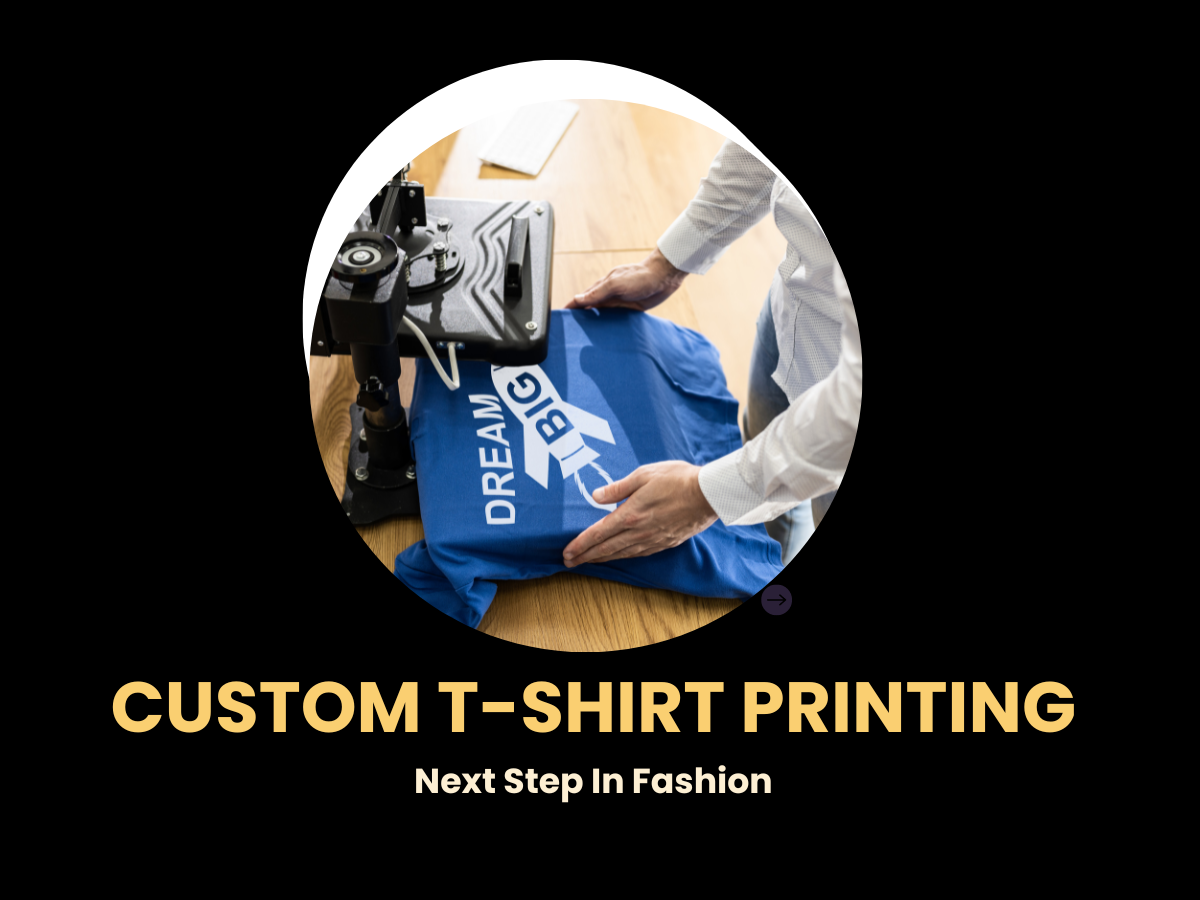 Take The Next Step In Fashion With Custom T-Shirt Printing – adihuman