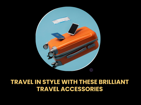 Travel In Style With These Brilliant Travel Accessories
